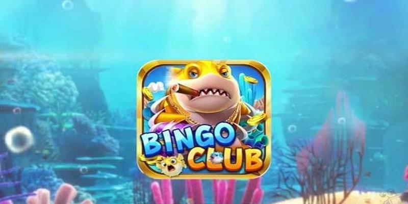 Bingo Club là cổng game bắn cá đổi thưởng đầy thú vị